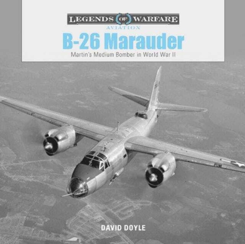 B26 Marauder Martin’s Medium Bomber in World War II