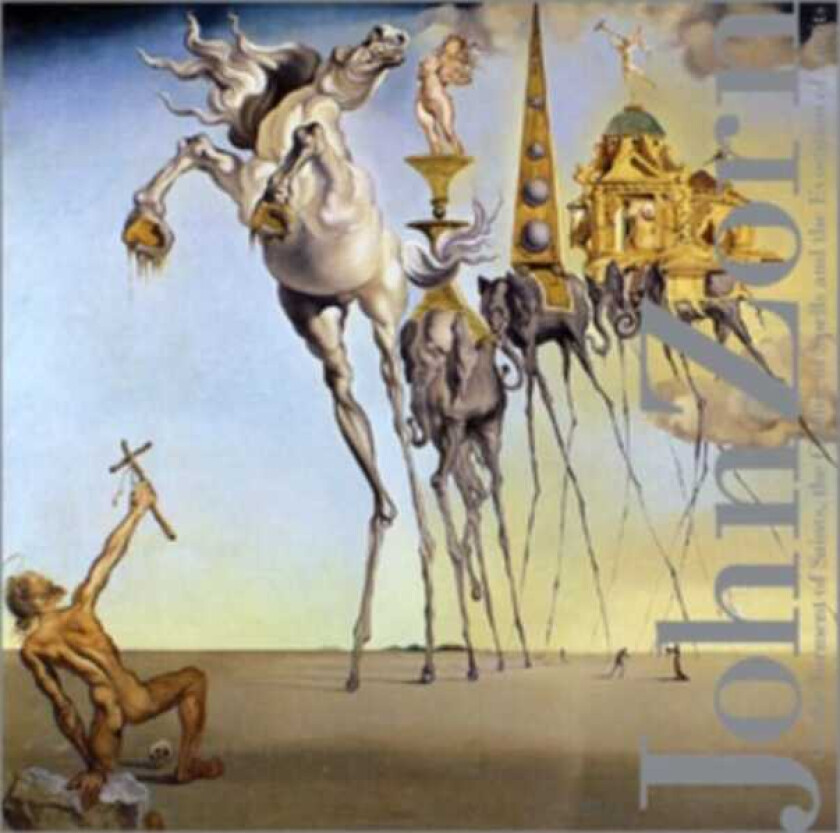 John Zorn On The Torment Of Saints, The Casting Of Spells And The Evocation Of Spirits CD