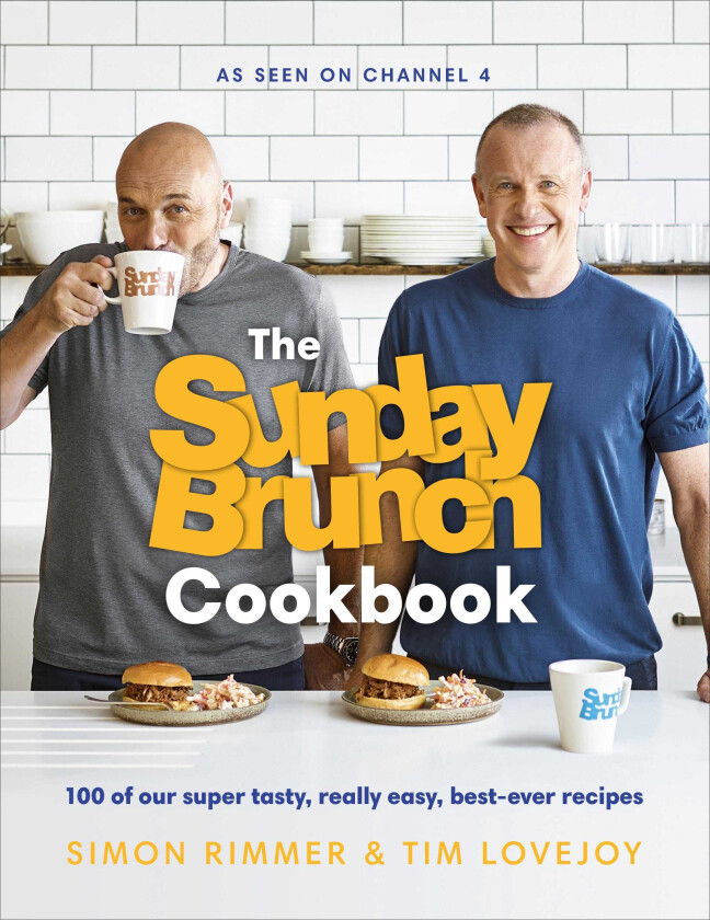 The Sunday Brunch Cookbook 100 of Our Super Tasty, Really Easy, Bestever Recipes
