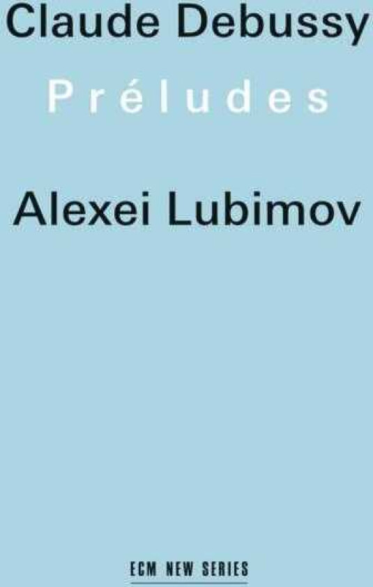 Alexei Lubimov  Alexei Lubimov  Debussy: Preludes  CD