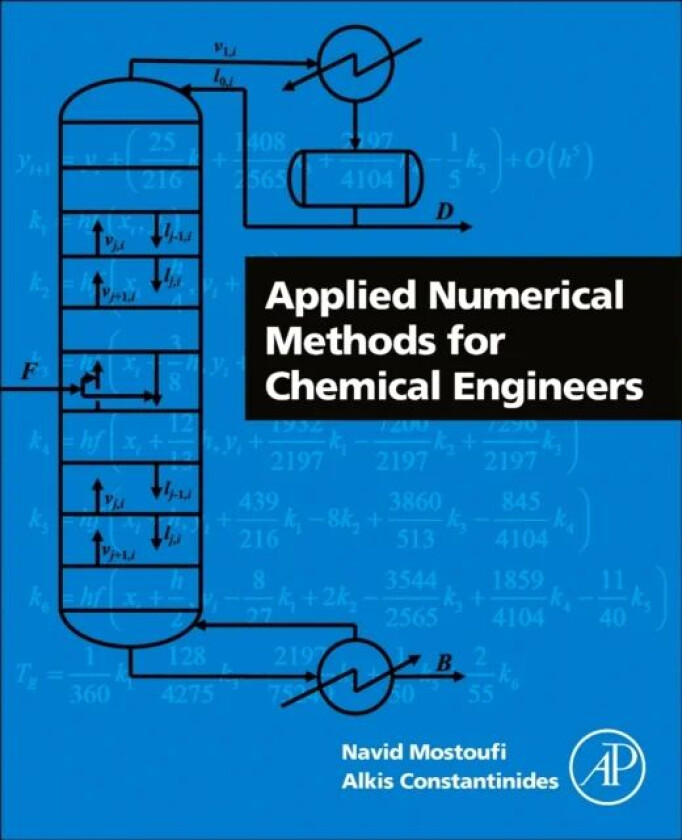 Applied Numerical Methods for Chemical Engineers av Navid (Professor School of Chemical Engineering University of Tehran Iran) Mostoufi, Alkis (Rutger