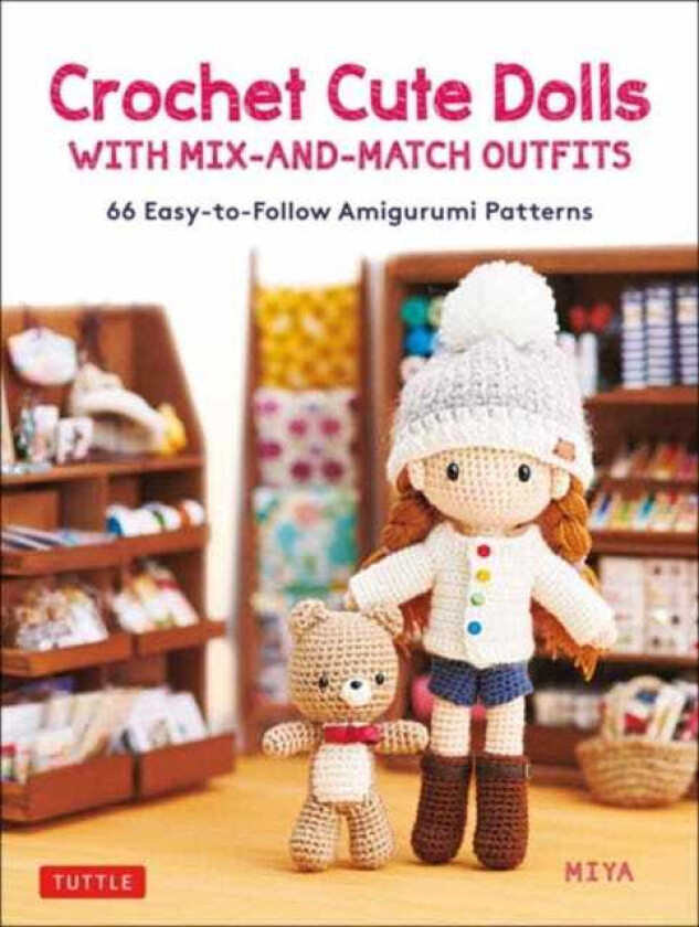 Crochet Cute Dolls with MixandMatch Outfits  66 Adorable Amigurumi Patterns