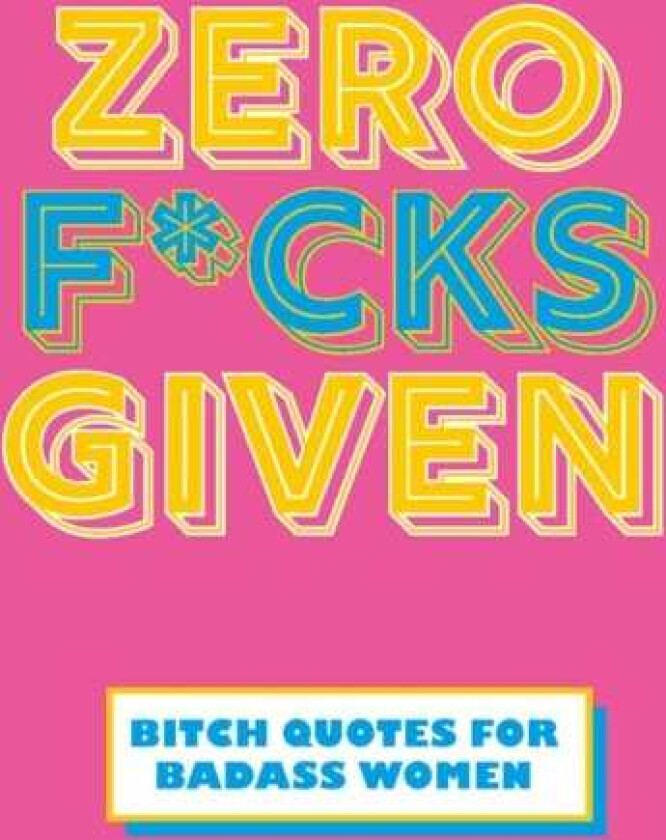 Zero F*cks Given  Badass Quotes for Strong Women