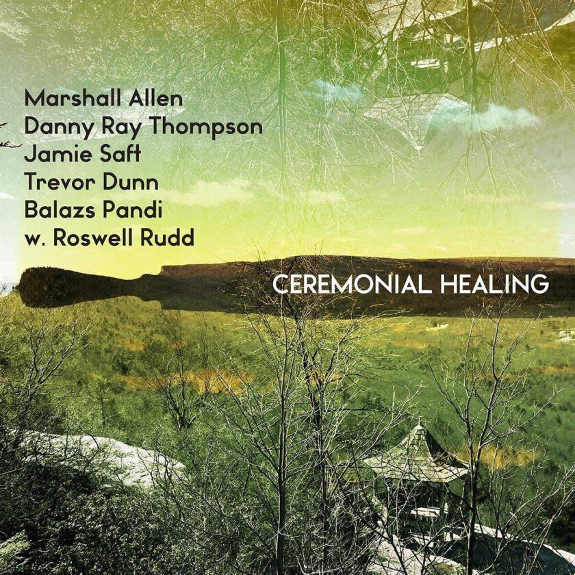 Marshall Allen, Danny Ray Thompson, Jamie Saft, Trevor Dunn's Trio Convulsant, Balazs Pandi, Roswell Rudd Ceremonial Healing LP/Vinyl