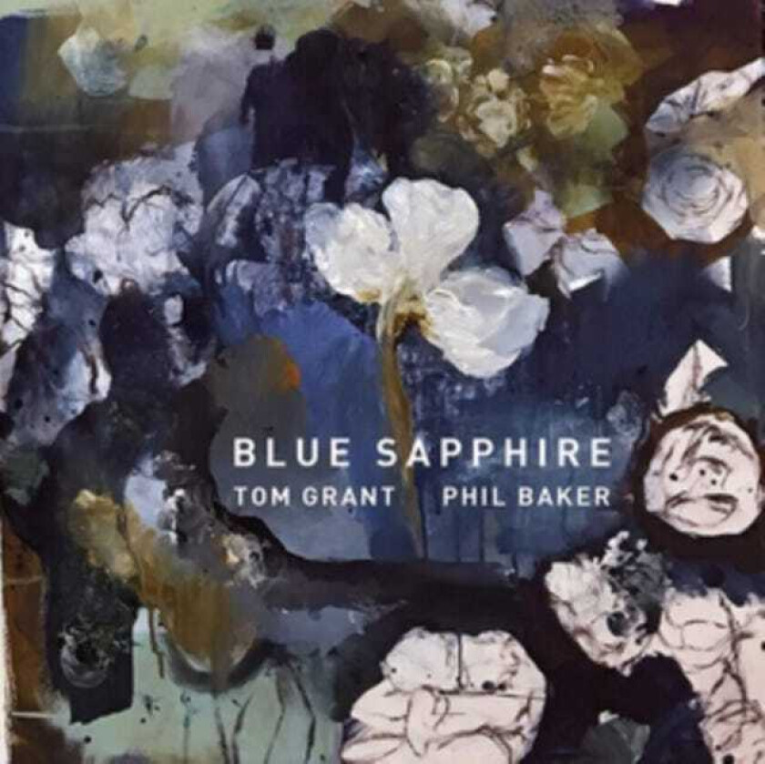 TOM GRANTHAM, Phil Baker, Tom Grant & Phil Baker  Blue Sapphire  CD