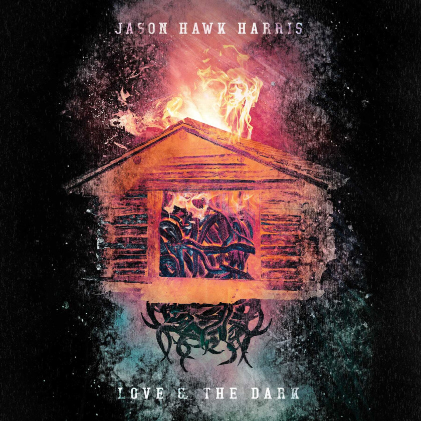 Harris Jason Hawk - Love & The Dark