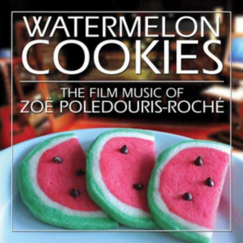 Zoe PoledourisRoche  Watermelon Cookies  CD