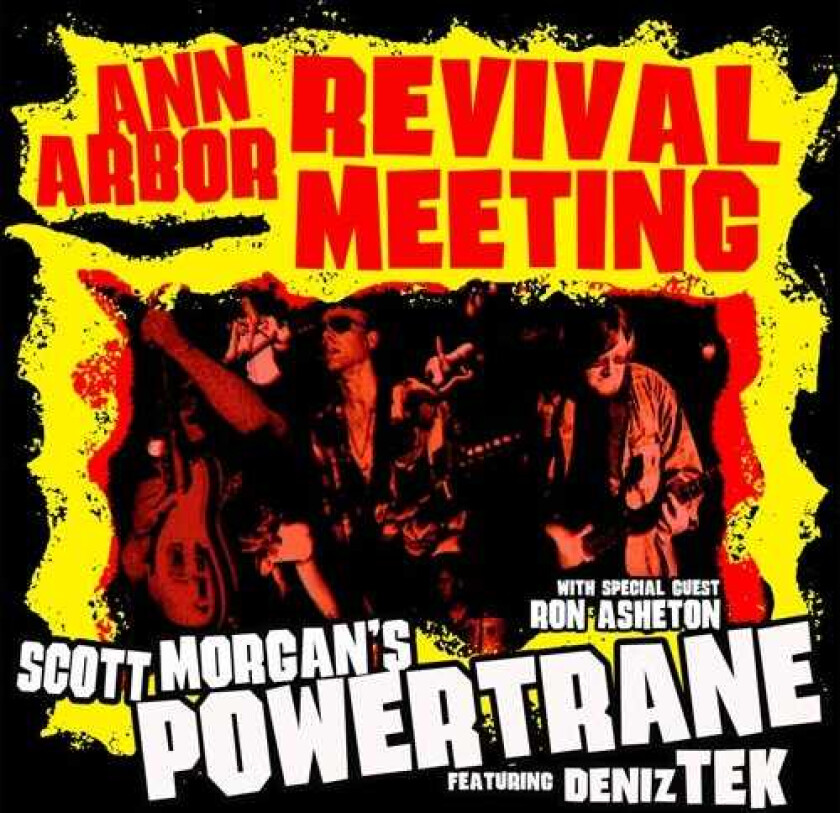Scott Morgan's Powertrane, Scott Morgan, Deniz Tek, Ron Asheton Ann Arbour Revival Meeting CD