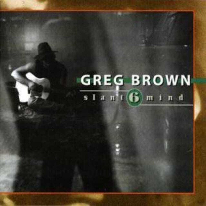 Greg Brown  Slant Six Mind  CD