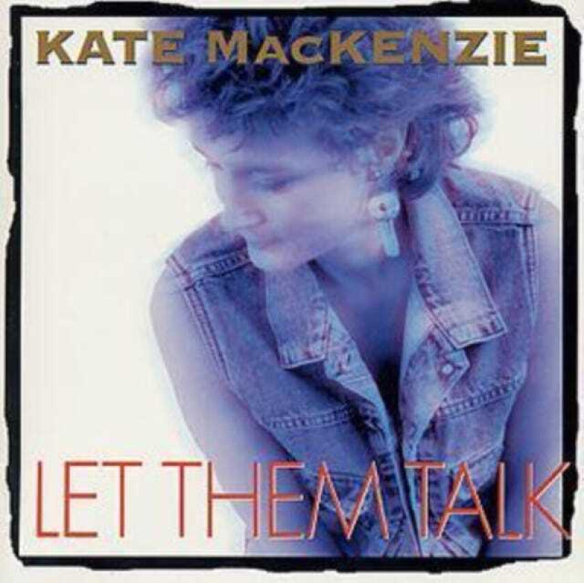 Kate Mackenzie  Let Them Talk  CD