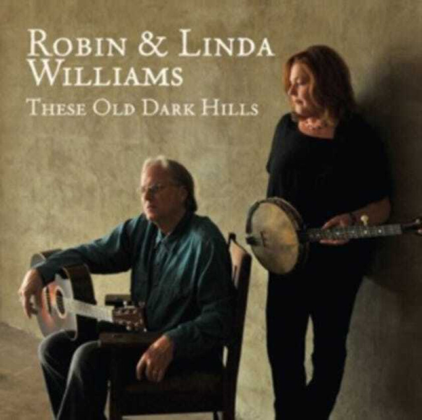 Robin & Linda Williams, Robin Williams, Linda Williams  These Old Dark Hills  CD