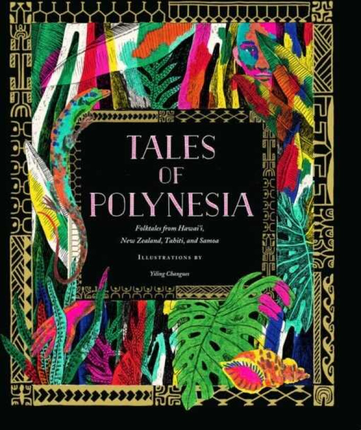 Tales of Polynesia Folktales from Hawai‘i, New Zealand, Tahiti, and Samoa