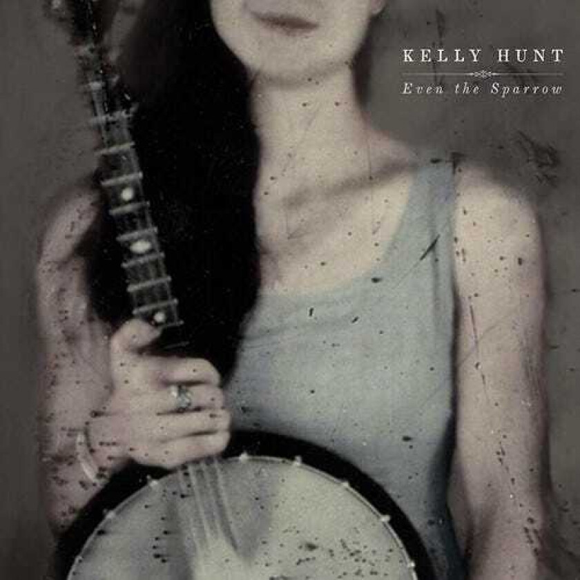 Kelly Hunt Even The Sparrow CD