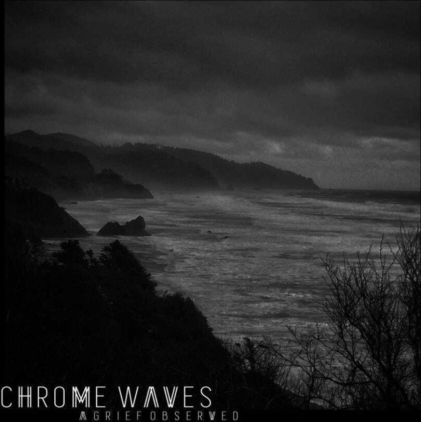 Chrome Waves A Grief Observed LP/Vinyl
