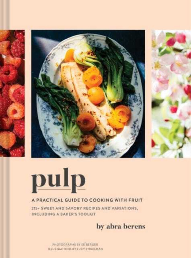 Pulp A Practical Guide to Cooking with Fruit