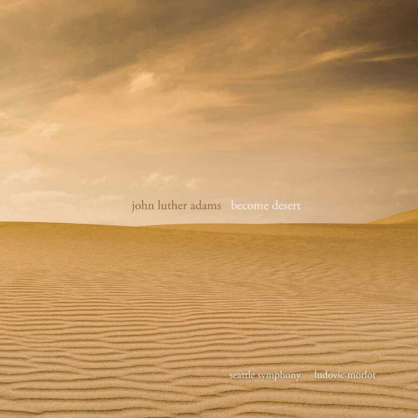 John Luther Adams, Seattle Symphony Orchestra, Ludovic Morlot Become Desert (CD+DVD) CD