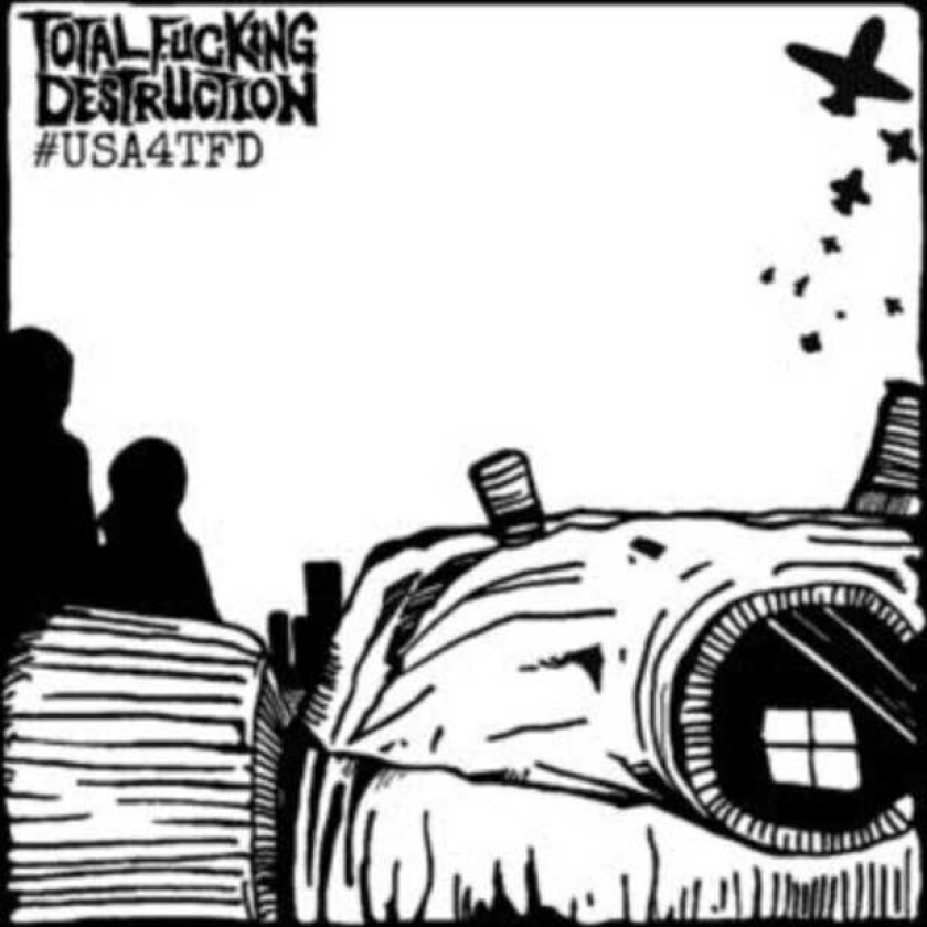 Total Fucking Destruction #Usa4tfd CD