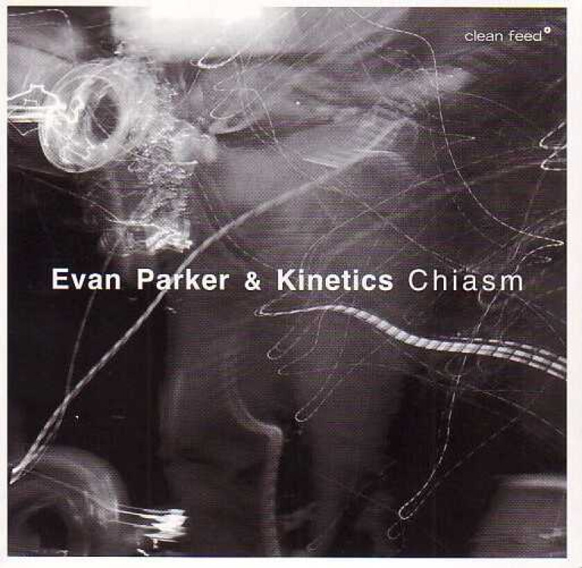 Evan Parker & Kinetics, Evan Parker, Kinetics  Chiasm  CD