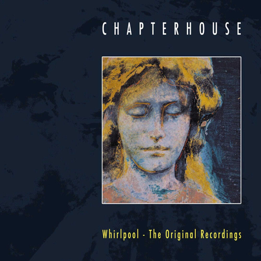 Chapterhouse Whirlpool Original Recordings CD