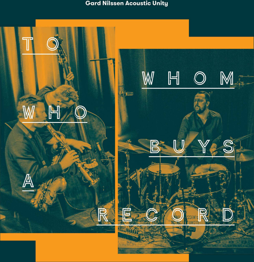 Gard Nilssen's Acoustic Unity, Gard Nilssen To Whom Who Buys A Record CD