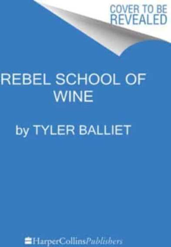 Rebel School Of Wine A Visual Guide to Drinking with Confidence