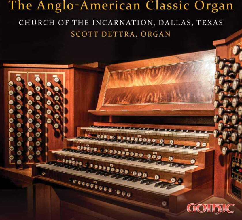 Scott Dettra The AngloAmerican Classic Organ CD