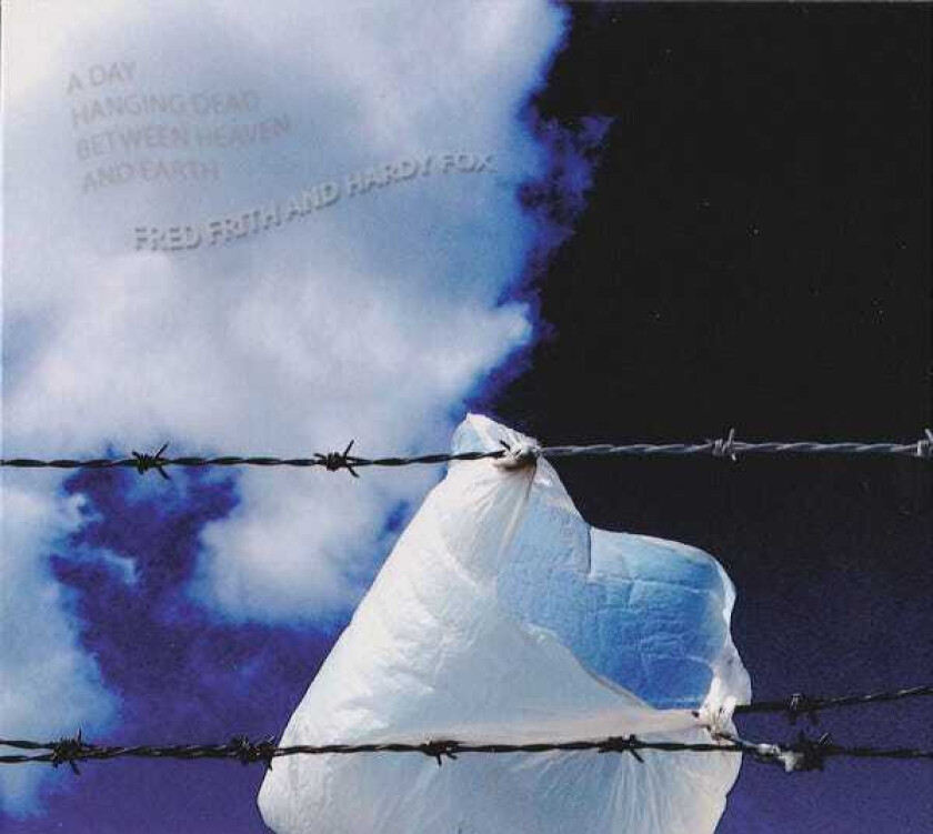 Fred Frith And Hardy Fox, Fred Frith A Day Hanging Dead Between Heaven And Earth CD
