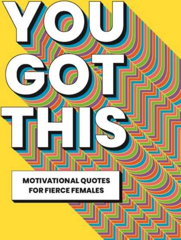 You Got This Motivational quotes for fierce females