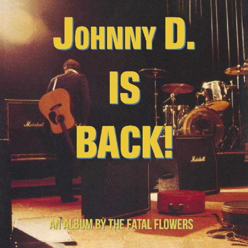 The Fatal Flowers  Johnny D. Is Back!  CD