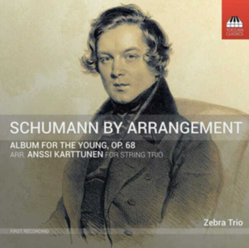 Zebra Trio  Schumann By Arrangement (Arr. Anssi Karttunen)  CD