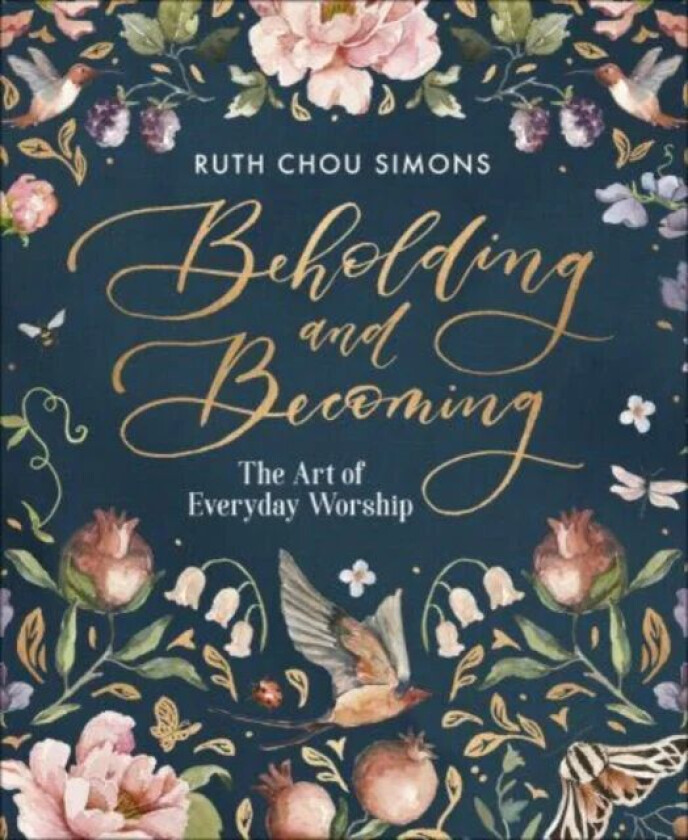 Beholding and Becoming av Ruth Chou Simons