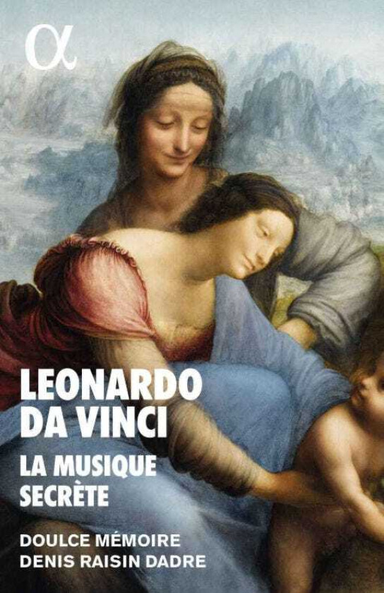 Doulce Mémoire, Denis Raisin Dadre  Leonardo Da Vinci, La Musique Secrète  CD