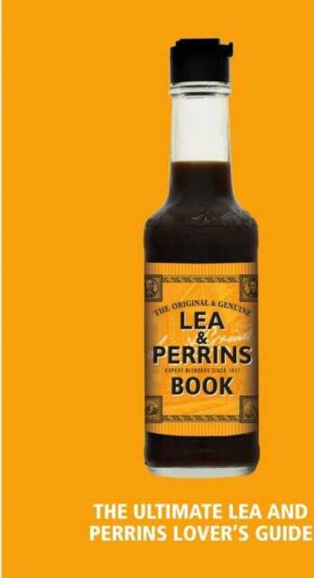 The Lea & Perrins Worcestershire Sauce Book The Ultimate Worcester Sauce Lover’s Guide