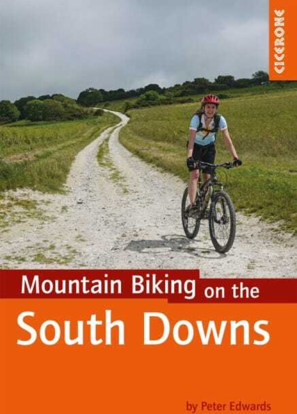 Mountain Biking on the South Downs  26 graded routes including the South Downs Way