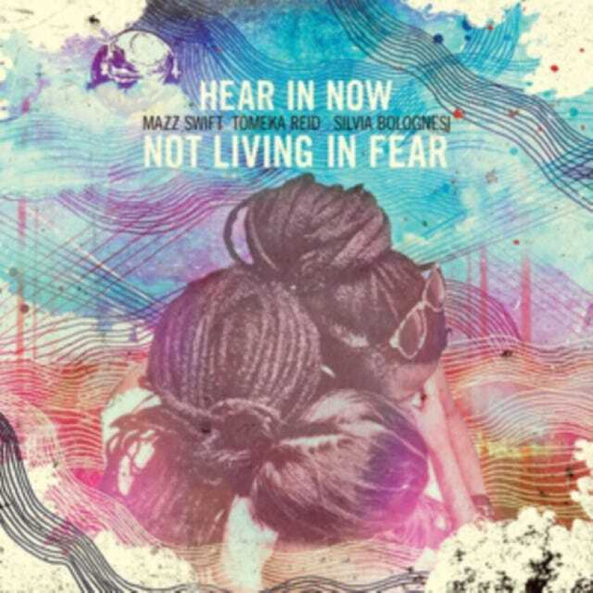 Hear In Now  Not Living In Fear  CD