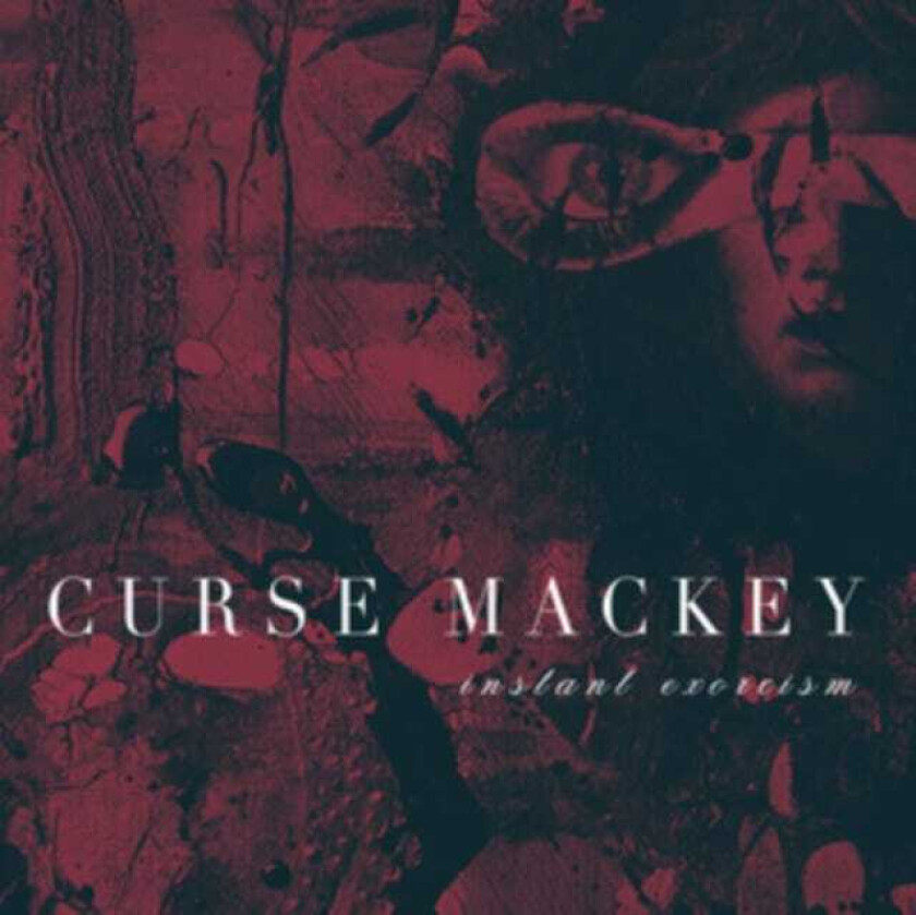 Curse Mackey  Instant Exorcism  CD