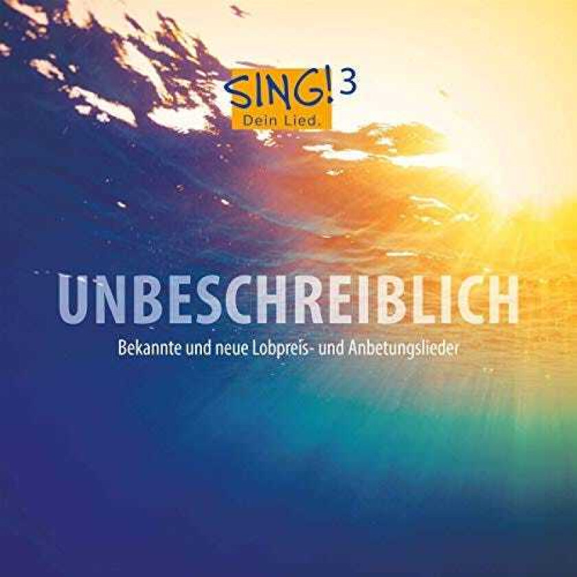 Diverse Klassisk Sing! Dein Lied, Vol. 3: Unbeschreiblich CD