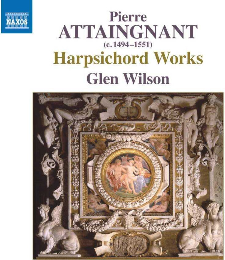 Pierre Attaingnant, Glen Wilson  Attaingnant: Harpsichord Works  CD