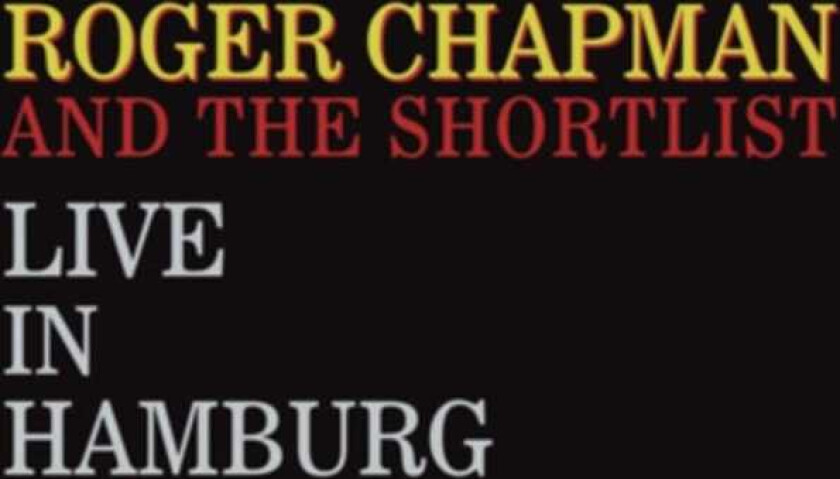 Roger Chapman & The Shortlist, Roger Chapman  Live In Hamburg  CD