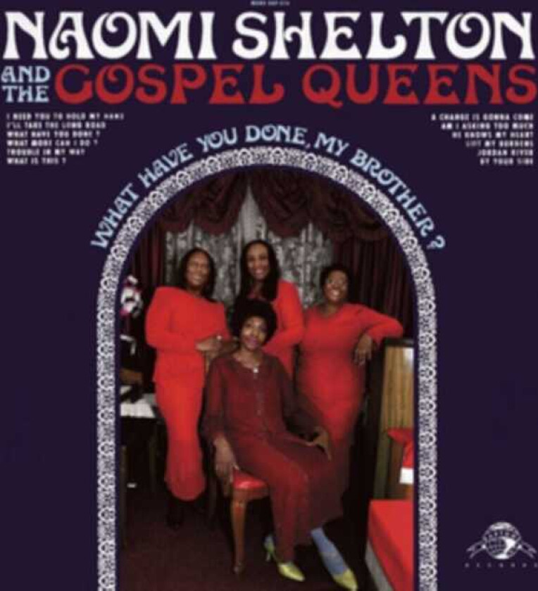 Naomi Shelton & The Gospel Queens What Have You Done, My Brother? CD
