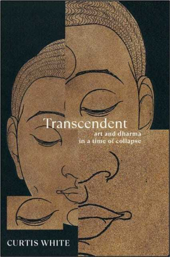 Transcendent Art and Dhama in a Time of Collapse