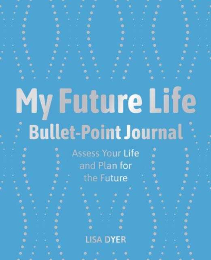 My Future Life Bullet Point Journal Assess Your Life and Plan for the Future