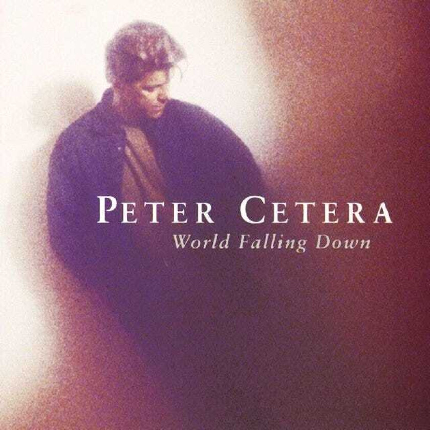 Peter Cetera World Falling Down CD