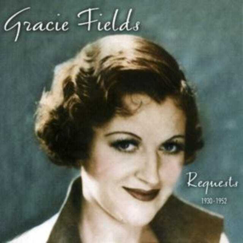 Gracie Fields Requests 1930 1952 CD
