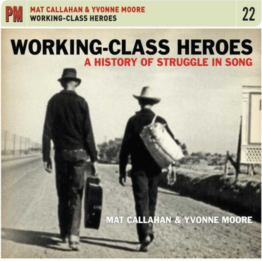 Mat Callahan & Yvonne Moore WorkingClass Heroes: A History Of Struggle In Song CD