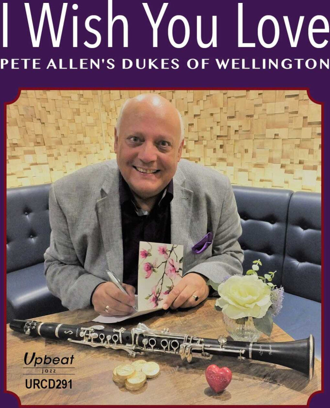 Pete Allen's Dukes Of Wellington  I Wish You Love  CD