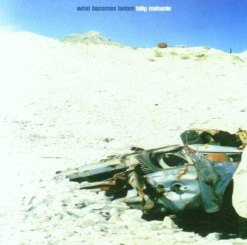 Billy Mahonie What Becomes Before CD