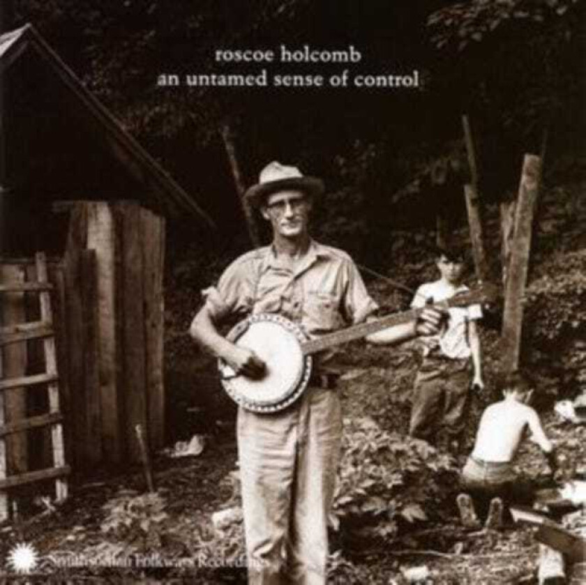 Roscoe Holcomb Untamed Sense Of Control CD