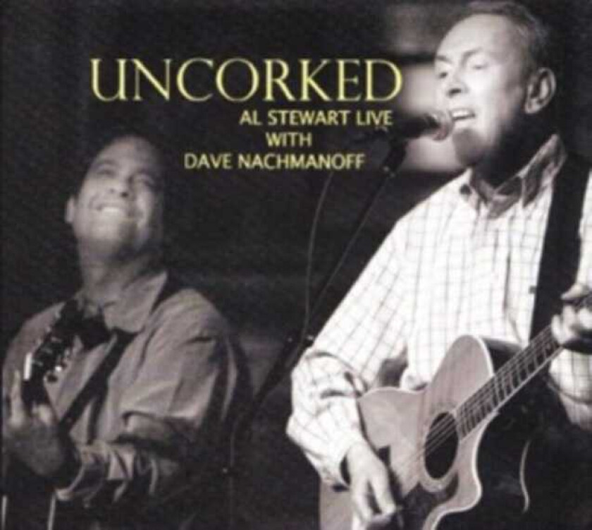 Al Stewart  Uncorked: Al Sterwart Live With Dave Nachmanoff  CD