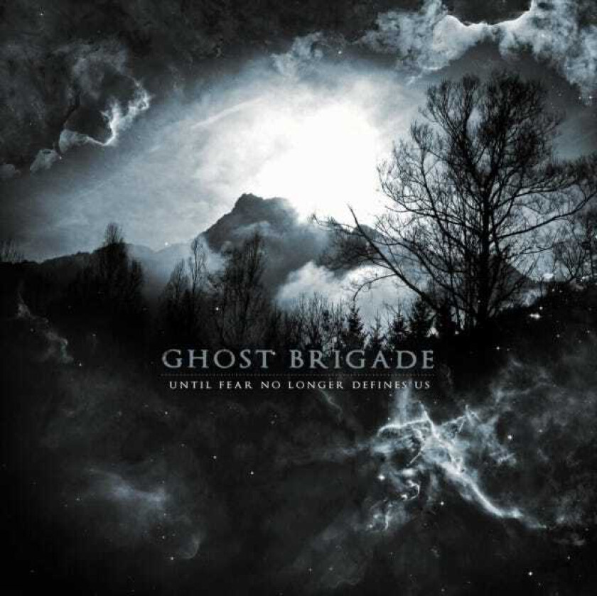 Ghost Brigade  Until Fear No Longer Defines Us  CD